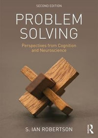 Problem Solving : Perspectives from Cognition and Neuroscience - S. Ian Robertson