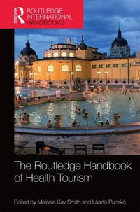 The Routledge Handbook of Health Tourism : Routledge International Handbooks - Laszlo Puczko