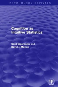 Cognition as Intuitive Statistics : Psychology Revivals - Gerd Gigerenzer