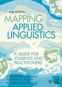 Mapping Applied Linguistics : 2nd Edition - A Guide for Students and Practitioners - Christopher J. Hall