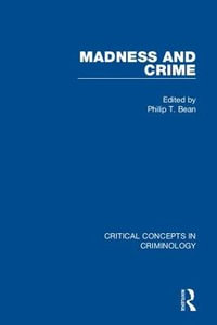 Madness and Crime : Critical Concepts in Criminology - Philip  Bean