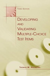 Developing and Validating Multiple-choice Test Items - Thomas M. Haladyna