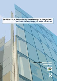 Integrated Design and Delivery Solutions : Architectural Engineering and Design Management - Matthijs Prins