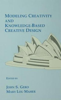 Modeling Creativity and Knowledge-Based Creative Design - John S. Gero