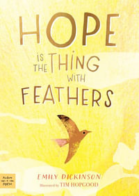 Hope Is the Thing with Feathers : Picture-A-Poem - Emily Dickinson