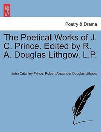 The Poetical Works of J. C. Prince. Edited by R. A. Douglas Lithgow. L.P. - John Critchley Prince