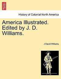 America Illustrated. Edited by J. D. Williams. - J David Williams
