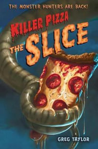 Killer Pizza : The Slice - Greg Taylor