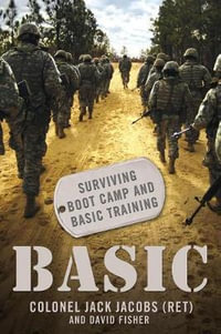 Basic : Surviving Boot Camp and Basic Training - Jack Jacobs