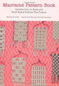 Macrame Pattern Book : Includes Over 70 Knots and Small Repeat Patterns Plus Projects - Marchen Art Studio