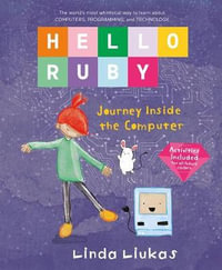Hello Ruby : Journey Inside the Computer - Linda Liukas