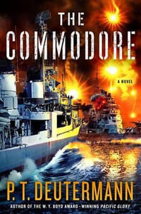 The Commodore : P. T. Deutermann WWII Novels - P. T. Deutermann