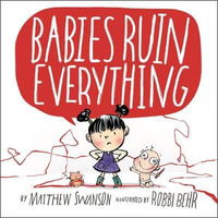 Babies Ruin Everything - Matthew Swanson