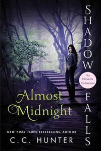 Almost Midnight : Shadow Falls Novella Collection - C. C. HUNTER