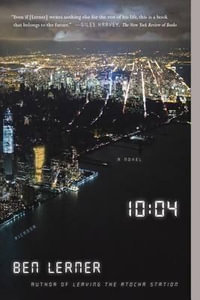 10 : 04: A Novel - Ben Lerner