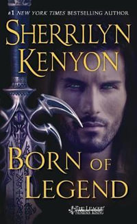 Born of Legend : The League : Book 11 - Sherrilyn Kenyon