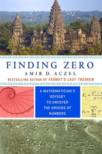 Finding Zero : A Mathematician's Odyssey to Uncover the Origins of Numbers - Amir D Aczel