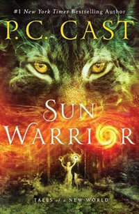 Sun Warrior : Tales of a New World - P. C. Cast