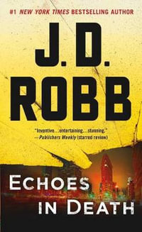 Echoes in Death : An Eve Dallas Novel - J. D. Robb