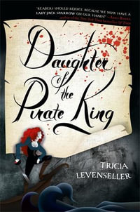 Daughter of the Pirate King : Daughter of the Pirate King - Tricia Levenseller