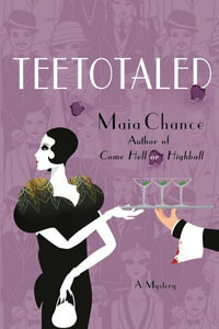 Teetotaled : A Mystery - MAIA CHANCE