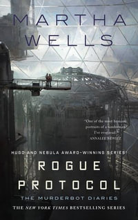 Rogue Protocol : The Murderbot Diaries - Martha Wells