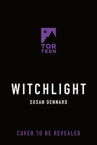 Witchlight : A Witchlands Novel - Susan Dennard