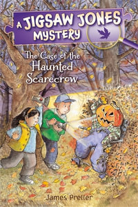 A Jigsaw Jones Mystery : The Case of the Haunted Scarecrow : Jigsaw Jones Mysteries - James Preller