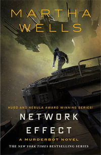 Network Effect : A Murderbot Novel - Martha Wells