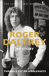 Thanks a Lot Mr Kibblewhite : My Story - Roger Daltrey