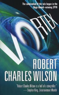 Vortex : Spin - ROBERT CHARLES WILSON