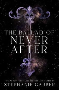 The Ballad of Never After : Once upon a Broken Heart - Stephanie Garber