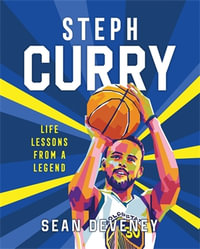 Steph Curry : Life Lessons from a Legend - Sean Deveney