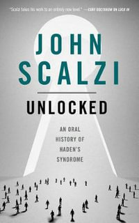 Unlocked : An Oral History of Haden's Syndrome - John Scalzi