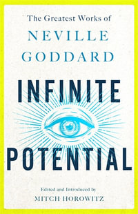 Infinite Potential : Greatest Works of Neville Goddard - Neville Goddard