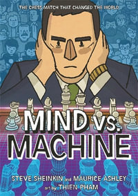 Mind vs. Machine : The Chess Match That Changed the World - Steve Sheinkin