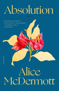 Absolution : A Novel - Alice McDermott