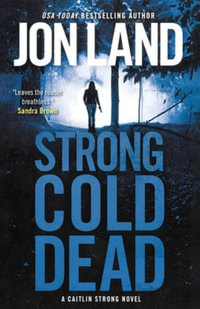 Strong Cold Dead : A Caitlin Strong Novel - JON LAND