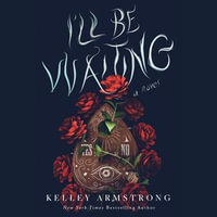 I'll Be Waiting : A Novel - Kelley Armstrong