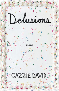 Delusions : Of Grandeur, of Romance, of Progress - Cazzie David