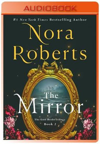 The Mirror : Lost Bride Trilogy - Nora Roberts
