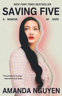 Saving Five : A Memoir of Hope - Amanda Nguyen