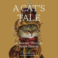 A Cat's Tale : A Journey Through Feline History - Baba the Cat