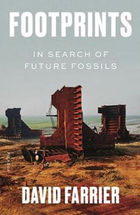Footprints : In Search of Future Fossils - David Farrier