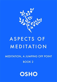 Meditation, a Jumping Off Point : Aspects of Meditation: Book 2 - Osho