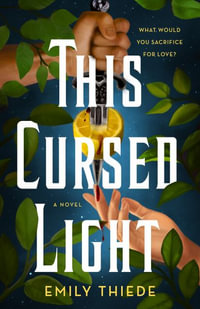 This Cursed Light : A Novel - Emily Thiede