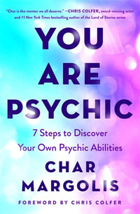 You Are Psychic : 7 Steps to Discover Your Own Psychic Abilities - Char Margolis