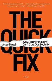 The Quick Fix : Why Fad Psychology Can't Cure Our Social Ills - Jesse Singal