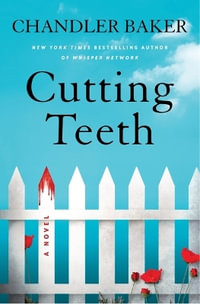 Cutting Teeth - Chandler Baker