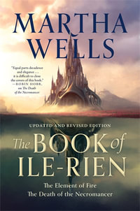 The Book of Ile-Rien : The Element of Fire & The Death of the Necromancer - Martha Wells